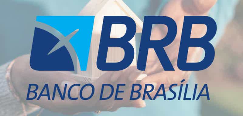 Conheça o financiamento do BRB. Fonte: Senhor Finanças / Banco de Brasília.
