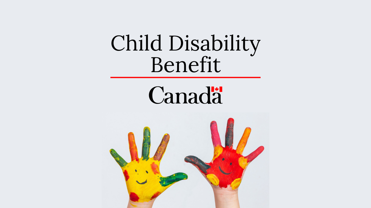 Learn how to apply for the Child Disability Benefit in Canada. Source: The Mister Finance.