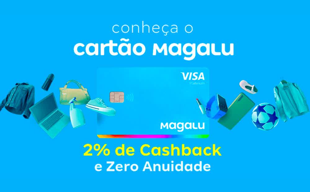 Cartão Magalu: anuidade zero e 2% de cashback. Fonte: Magalu.